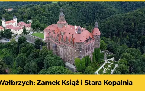 Wałbrzych: Zamek Książ, kopalnia i sekrety. Twój przewodnik