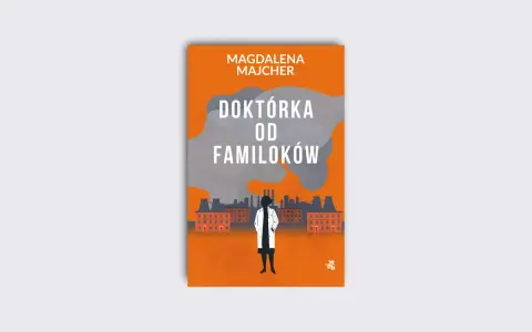 Okładka książki "Doktórka od familoków" Magdaleny Majcher. Sylwetka kobiety w białym fartuchu na tle industrialnego krajobrazu.