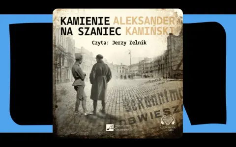Okładka audiobooka "Kamienie na szaniec" Aleksandra Kamińskiego. Jerzy Zelnik czyta tę poruszającą historię.