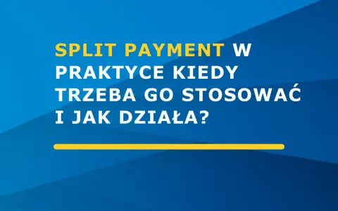 Split payment w praktyce: kiedy stosować i jak działa? Dowiedz się więcej o tym mechanizmie.