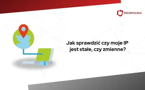 Grafika przedstawia ikonę globu z pinezką i komputerem, obok tekst "Jak sprawdzić czy moje IP jest stałe, czy zmienne?".