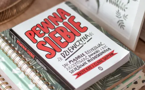 Jak stać się pewną siebie kobietą i pokonać swoje lęki