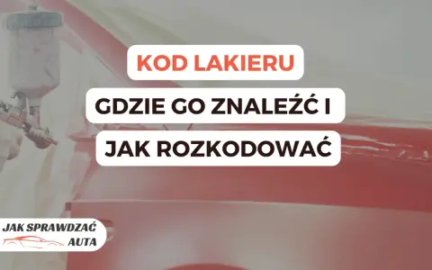 Jak sprawdzić kod lakieru? Dowiedz się, gdzie go znaleźć i jak go rozszyfrować, aby dobrać idealny kolor dla swojego auta.