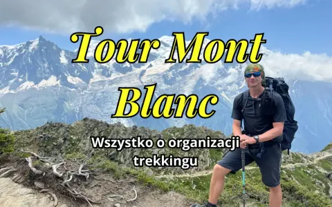 Mężczyzna z plecakiem na tle majestatycznych gór z Mont Blanc. Planujesz trekking? Tutaj znajdziesz wszystko o organizacji.