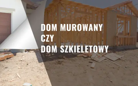 Dom szkieletowy czy murowany - co wybrać, by uniknąć kosztów?