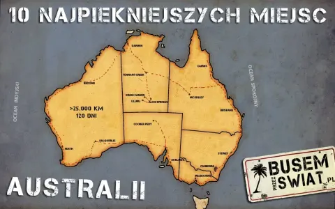 10 najpiękniejszych miejsc w Australii: przewodnik i plan podróży