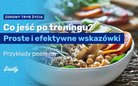 Co jeść po treningu? Maksymalizuj efekty i regenerację!
