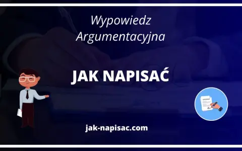 Wypowiedź argumentacyjna: jak napisać skuteczną pracę? Poradnik na jak-pisac.com.