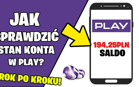 Jak sprawdzić stan konta w sieci Play - proste sposoby i porady