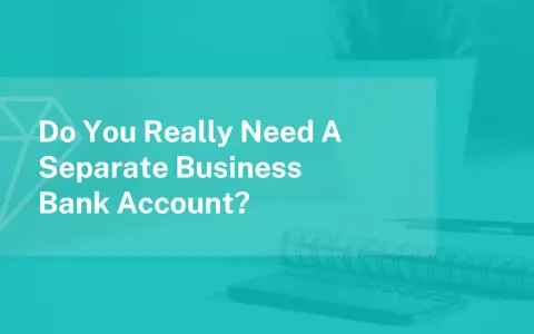 Do you really need a separate business bank account? This image prompts a decision for entrepreneurs.