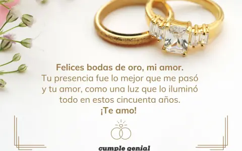 Anillos de oro y flores. Frases para bodas de oro cortas: "Felices bodas de oro, mi amor. Tu presencia fue lo mejor que me pasó y tu amor, como una luz que lo iluminó todo en estos cincuenta años. ¡Te amo!