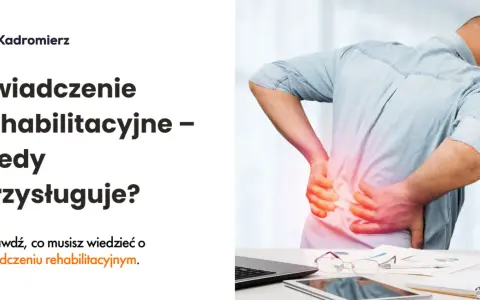 ZUS: Świadczenie rehabilitacyjne po ustaniu zatrudnienia co musisz wiedzieć?