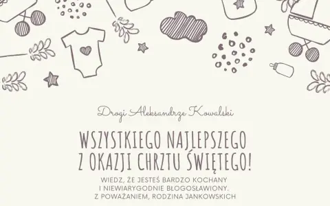 Krótkie życzenia na chrzest dla chłopca: "Drogi Aleksandrze, wszystkiego najlepszego z okazji Chrztu Świętego! Jesteś kochany i błogosławiony.