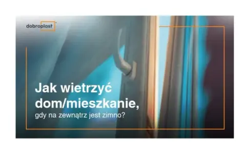 Jak wietrzyć mieszkanie zimą? Poradnik, który Cię zaskoczy