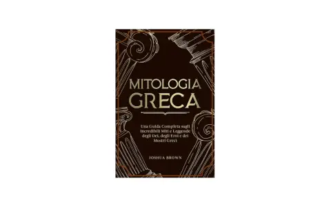 Copertina di "Mitologia Greca", una guida completa ai miti, eroi e mostri greci.