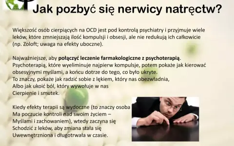 Jak pozbyć się nerwicy natręctw? Tekst opisuje leczenie OCD, łącząc farmakoterapię z psychoterapią, która pomaga radzić sobie z lękiem i obsesyjnymi myślami.