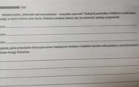 Kohelet mówi: „Marność nad marnościami". Zastanów się nad sensem życia, gdy wszystko jest marnością.
