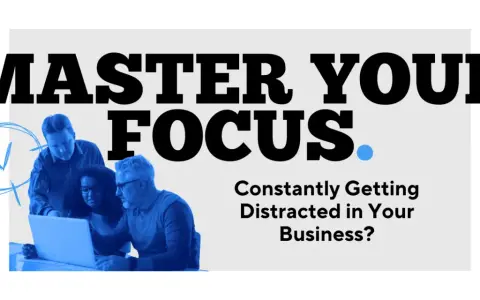 Master Your Focus. Learn how to avoid distractions and stay productive in your business.