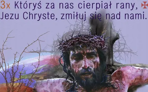 Ach, mój Jezu, jak ty klęczysz, cierpiąc rany za nas. Zmiłuj się nad nami.