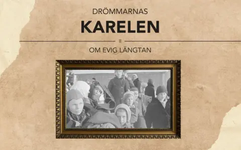En inramad bild av barn i vinterkläder, med texten "Drömmarnas Karelen" och "Om evig längtan". En glimt av karelen historia.