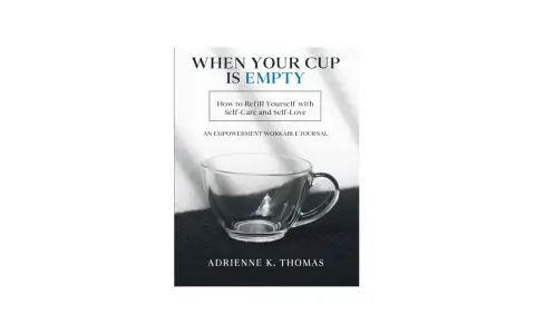 Book cover: "When Your Cup Is Empty" with an empty glass teacup. It offers guidance on how to refill yourself with self-care and self-love.