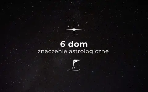 Gwiazdy na nocnym niebie. Tekst: "6 dom znaczenie astrologiczne". Symbol kompasu.