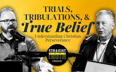 Two men discuss "Trials, Tribulations, & True Belief: Understanding Christian Perseverance" on the Straight Truth Podcast.