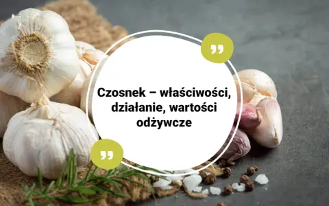 Główki czosnku na tle jutowego worka i ciemnego blatu. Tekst: "Czosnek – właściwości, działanie, wartości odżywcze". Czy czosnek jest zdrowy? Tak, to naturalny lek!