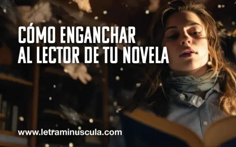 Joven lee un libro, con texto "Cómo enganchar al lector de tu novela". Aprende cómo empezar un libro y cautivar a tus lectores.