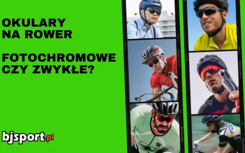 Kolaż zdjęć kolarzy w okularach rowerowych, z tekstem "Okulary na rower fotochromowe czy zwykłe?".