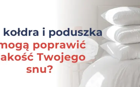 Jaką kołdrę wybrać, aby zapewnić sobie komfortowy sen przez cały rok