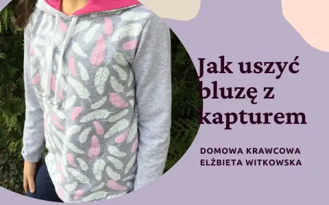 Jak uszyć bluzę z kapturem - proste kroki i cenne wskazówki