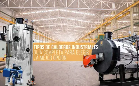 Dos calderas industriales, una plateada vertical y otra negra horizontal, en un almacén. Guía para elegir tipos de calderas industriales.