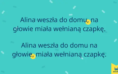 Alina weszła do domu, na głowie miała wełnianą czapkę. Wobec tego przecinek jest kluczowy dla znaczenia zdania.