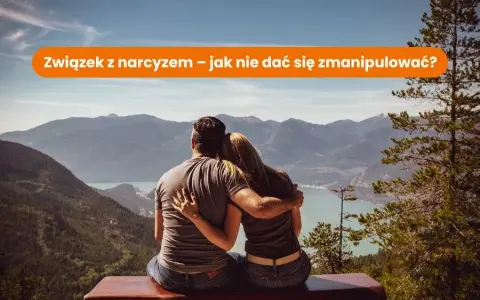 Jak rozpoznać i radzić sobie z narcyzem w związku?