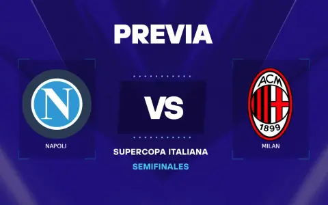 Previa de la Supercopa Italiana: Napoli vs Milan. Se aproxima un duelo emocionante con las alineaciones de Napoli contra AC Milan.
