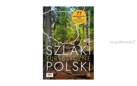 Okładka książki "Szlaki turystyczne Polski" z leśnym krajobrazem i mapą kraju. Idealna dla miłośników aktywnego wypoczynku.