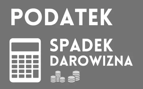 Biały kalkulator i stosy monet obok napisu "PODATEK SPADEK DAROWIZNA". Obrazek symbolizuje podatek od spadków i darowizn.