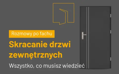 Skracanie drzwi zewnętrznych – poradnik. Dowiedz się, jak prawidłowo przyciąć drzwi, by idealnie pasowały.