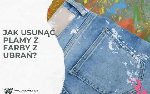 Jak usunąć plamy z farby z ubrań? Dżinsy poplamione farbą, pytanie o czyszczenie.