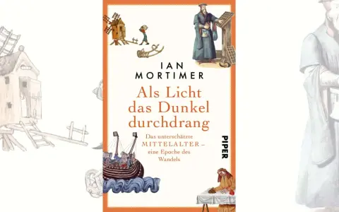 Buchcover "Als Licht das Dunkel durchdrang" von Ian Mortimer. Illustrationen zeigen mittelalterliche Szenen: Windmühle, Schiff, Gelehrter, Händler. Das Buch beleuchtet das unterschätzte Mittelalter.