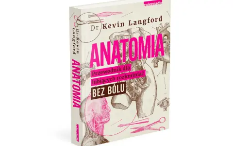 Książka "Anatomia" Dr Kevina Langforda – najlepsza książka o anatomii człowieka, z ilustracjami i przewodnikiem dla ciekawych.
