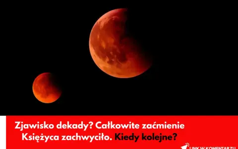 Czerwony Księżyc w pełni, częściowo zasłonięty. Zjawisko dekady? Całkowite zaćmienie Księżyca w Polsce zachwyciło. Kiedy kolejne?