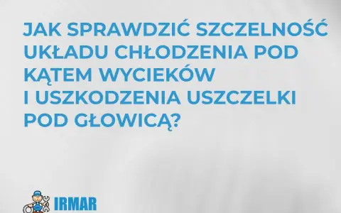 Jak sprawdzić czy chłodnica jest zatkana i czy układ chłodzenia jest szczelny? Logo IRMAR.