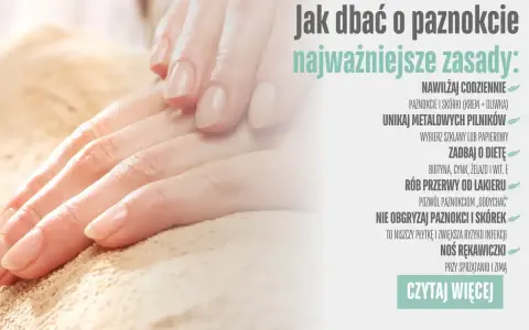 Zadbaj o swoje paznokcie i skórki przy paznokciach. Nawilżaj je codziennie, unikaj metalowych pilników i rób przerwy od lakieru.