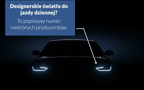 Ciemny samochód z zapalonymi światłami do jazdy dziennej. Tekst: "Designerskie światła do jazdy dziennej? To popisowy numer niektórych producentów.