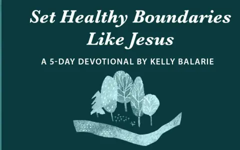Set Healthy Boundaries Like Jesus: A 5-Day Devotional by Kelly Balarie. Image features stylized trees and a path, evoking a sense of peace and guidance.