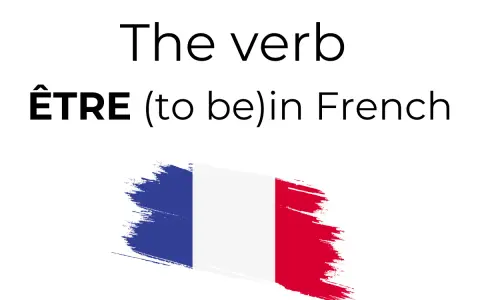 Le verbe ÊTRE (être conjugaison) en français, illustré par le drapeau français.