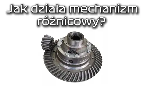 Dyferencjał: co to jest? Zrozum, jak działa i uniknij awarii!