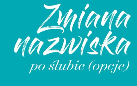 Zmiana nazwiska po ślubie – jakie są opcje? Biały napis na turkusowym tle.